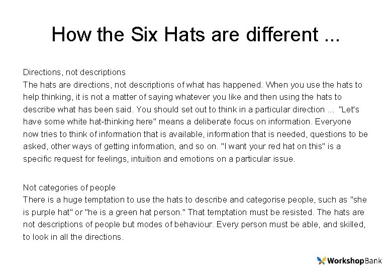 How the Six Hats are different. . . Directions, not descriptions The hats are