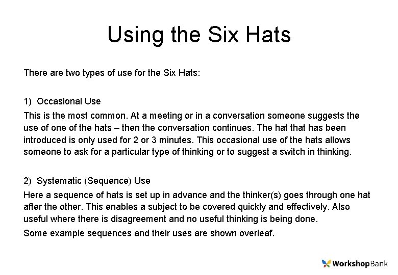 Using the Six Hats There are two types of use for the Six Hats: