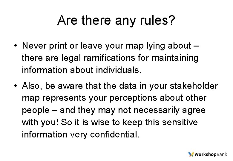 Are there any rules? • Never print or leave your map lying about –