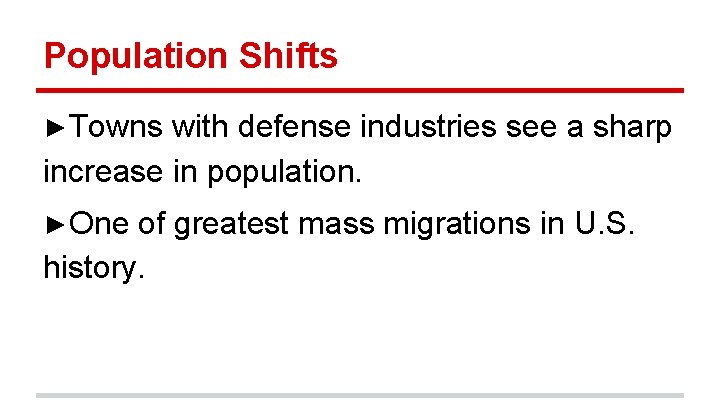 Population Shifts ►Towns with defense industries see a sharp increase in population. ►One of