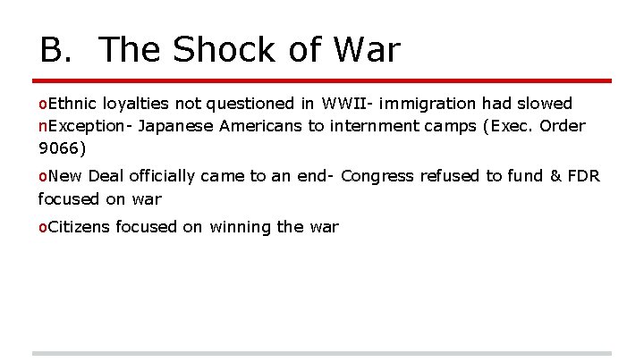 B. The Shock of War o. Ethnic loyalties not questioned in WWII- immigration had