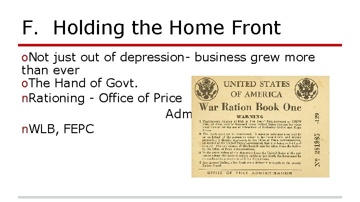 F. Holding the Home Front o. Not just out of depression- business grew more