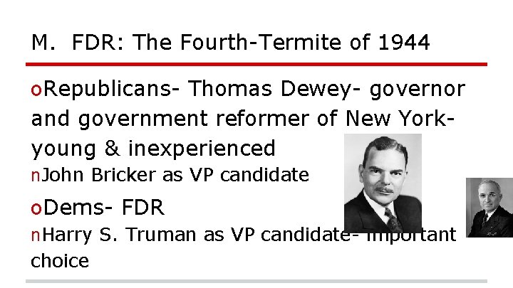 M. FDR: The Fourth-Termite of 1944 o. Republicans- Thomas Dewey- governor and government reformer
