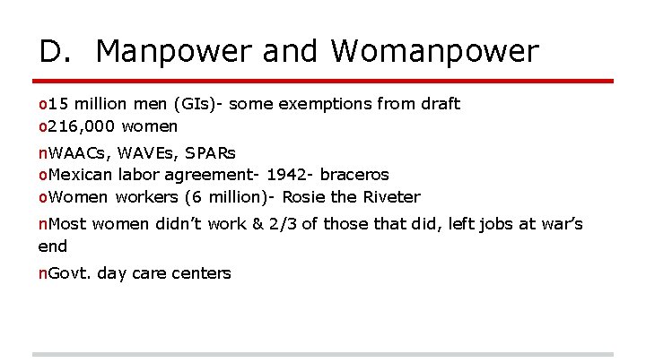D. Manpower and Womanpower o 15 million men (GIs)- some exemptions from draft o