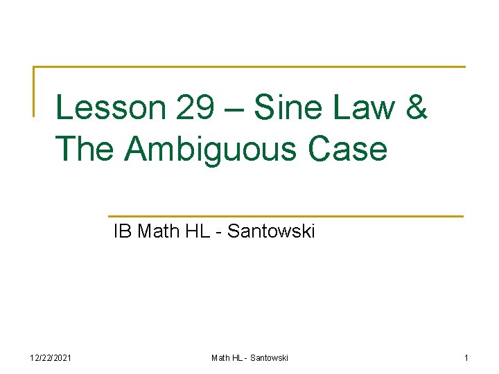Lesson 29 – Sine Law & The Ambiguous Case IB Math HL - Santowski