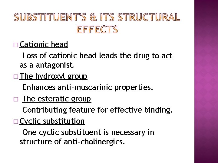 � Cationic head Loss of cationic head leads the drug to act as a