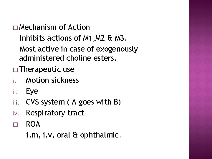 � Mechanism of Action Inhibits actions of M 1, M 2 & M 3.