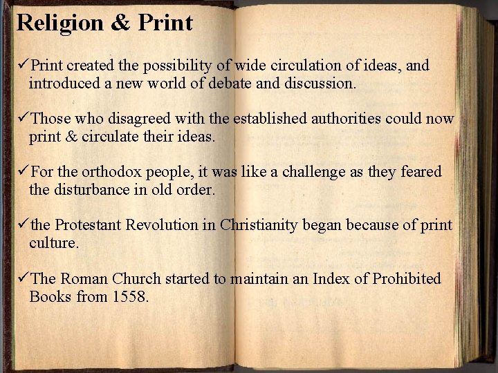 Religion & Print üPrint created the possibility of wide circulation of ideas, and introduced