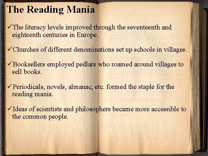 The Reading Mania üThe literacy levels improved through the seventeenth and eighteenth centuries in