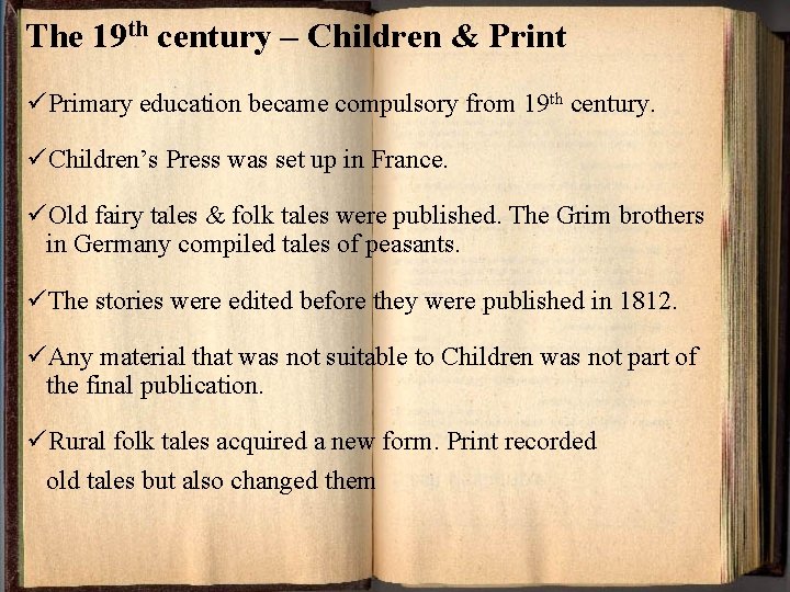 The 19 th century – Children & Print üPrimary education became compulsory from 19