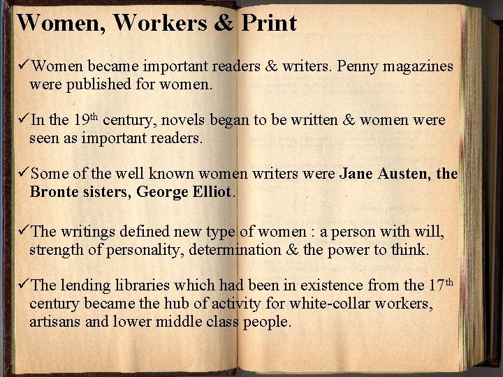 Women, Workers & Print üWomen became important readers & writers. Penny magazines were published