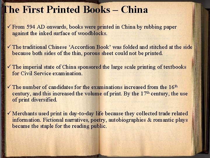 The First Printed Books – China ü From 594 AD onwards, books were printed