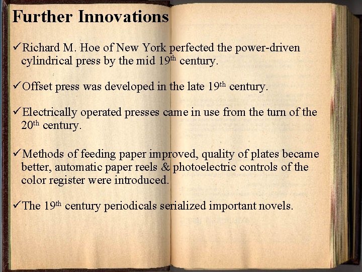 Further Innovations üRichard M. Hoe of New York perfected the power-driven cylindrical press by