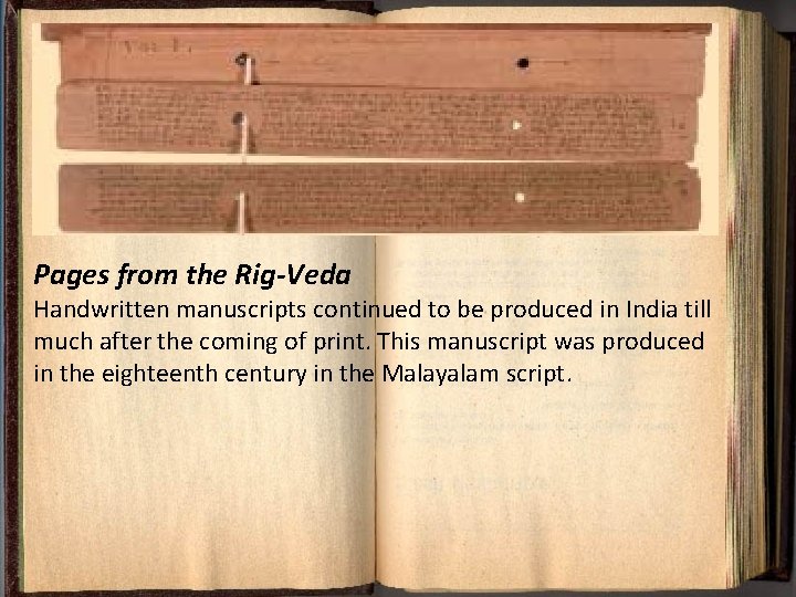 Pages from the Rig-Veda Handwritten manuscripts continued to be produced in India till much
