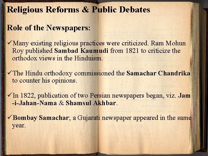 Religious Reforms & Public Debates Role of the Newspapers: üMany existing religious practices were