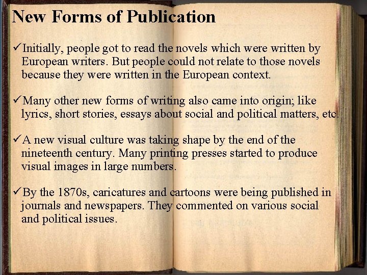 New Forms of Publication üInitially, people got to read the novels which were written