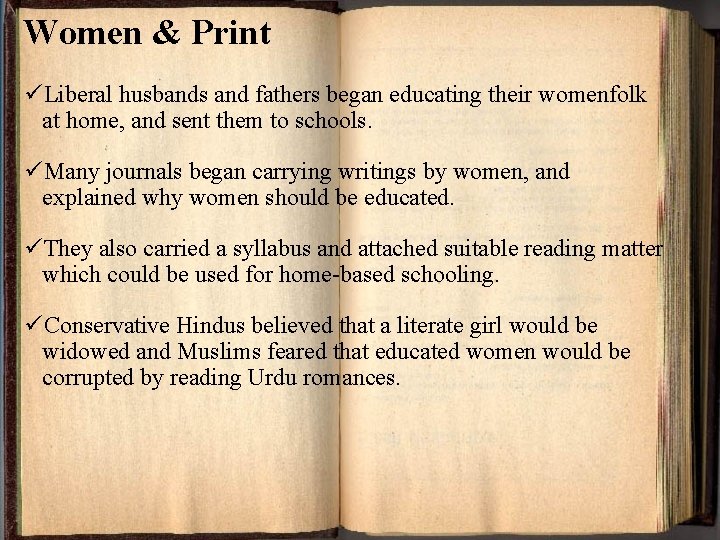 Women & Print üLiberal husbands and fathers began educating their womenfolk at home, and