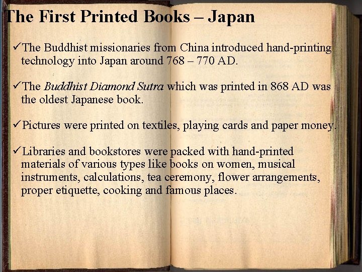 The First Printed Books – Japan üThe Buddhist missionaries from China introduced hand-printing technology