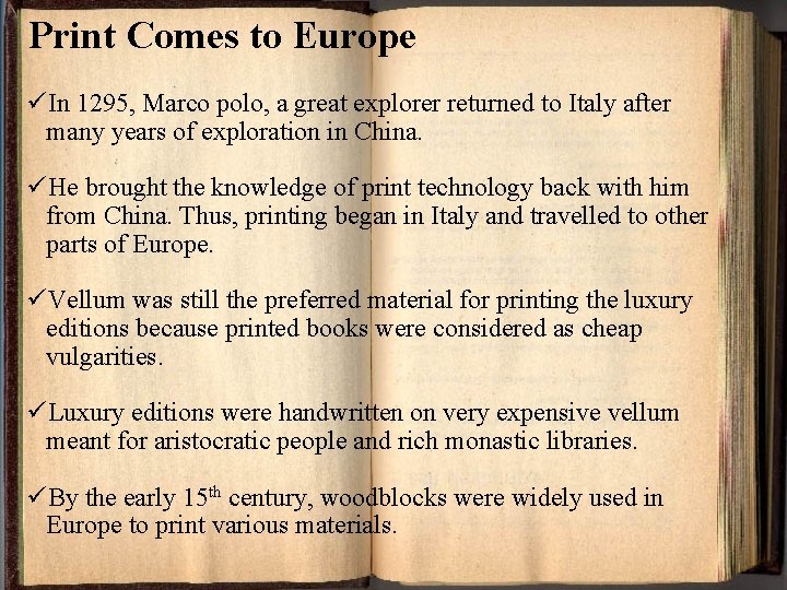 Print Comes to Europe üIn 1295, Marco polo, a great explorer returned to Italy