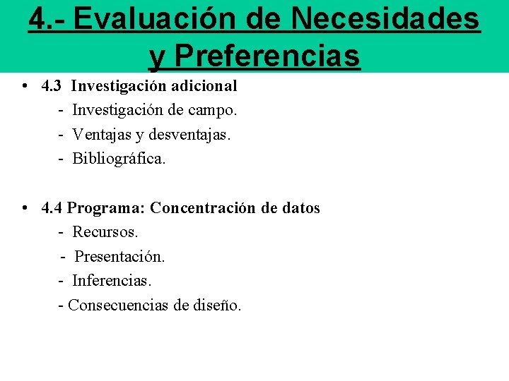4. - Evaluación de Necesidades y Preferencias • 4. 3 - Investigación adicional Investigación