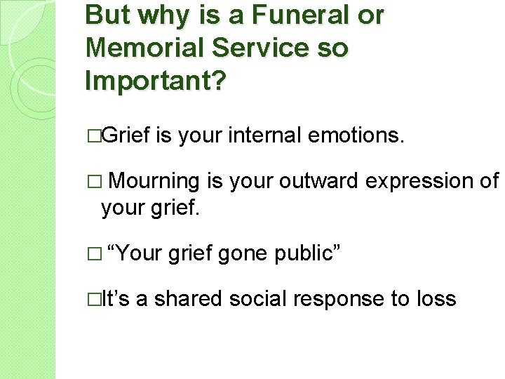 But why is a Funeral or Memorial Service so Important? �Grief is your internal