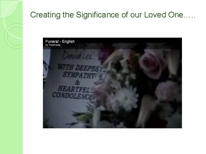 Creating the Significance of our Loved One…. . 