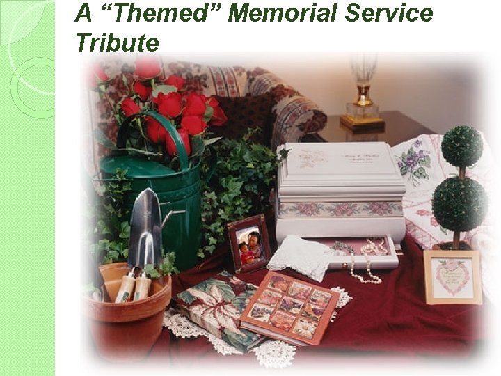 A “Themed” Memorial Service Tribute 