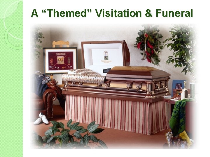 A “Themed” Visitation & Funeral 