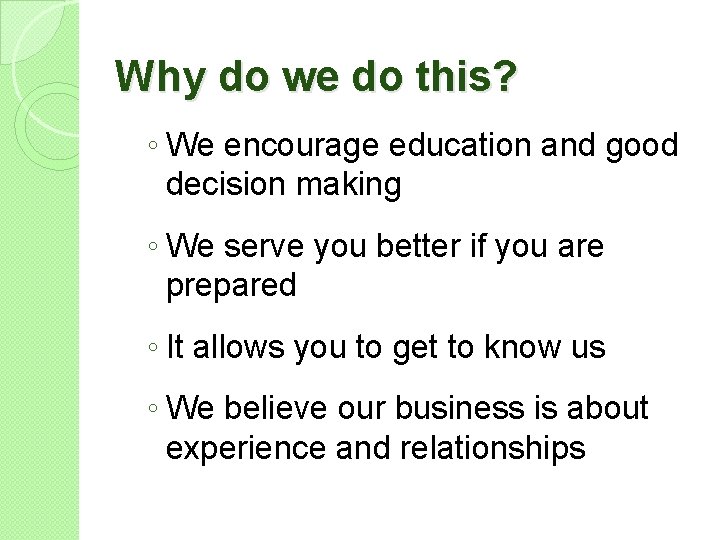 Why do we do this? ◦ We encourage education and good decision making ◦