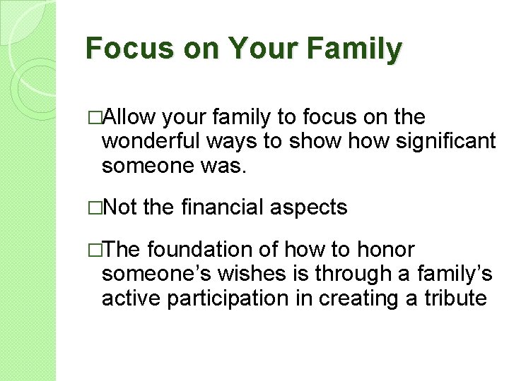 Focus on Your Family �Allow your family to focus on the wonderful ways to