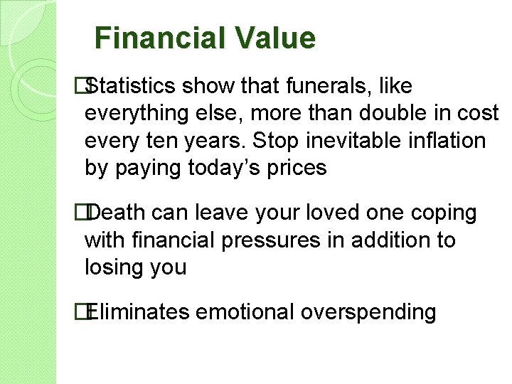 Financial Value �Statistics show that funerals, like everything else, more than double in cost