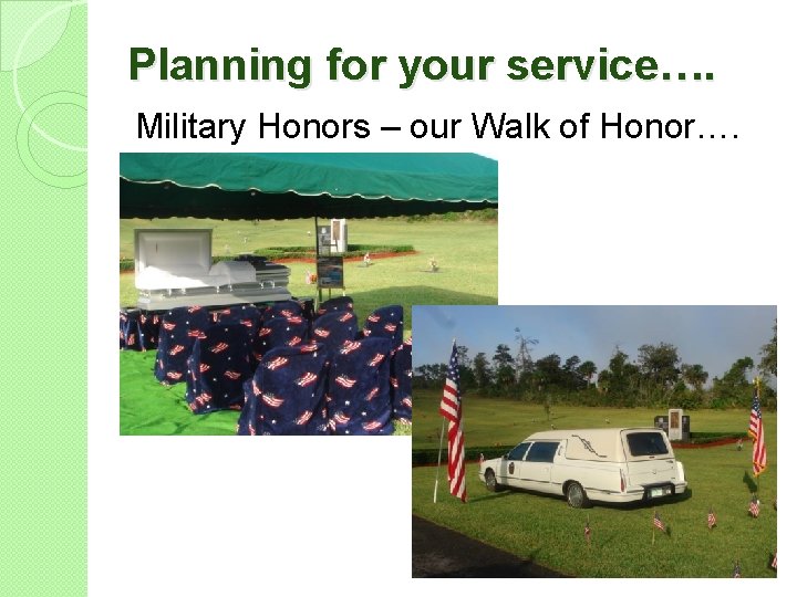 Planning for your service…. Military Honors – our Walk of Honor…. 