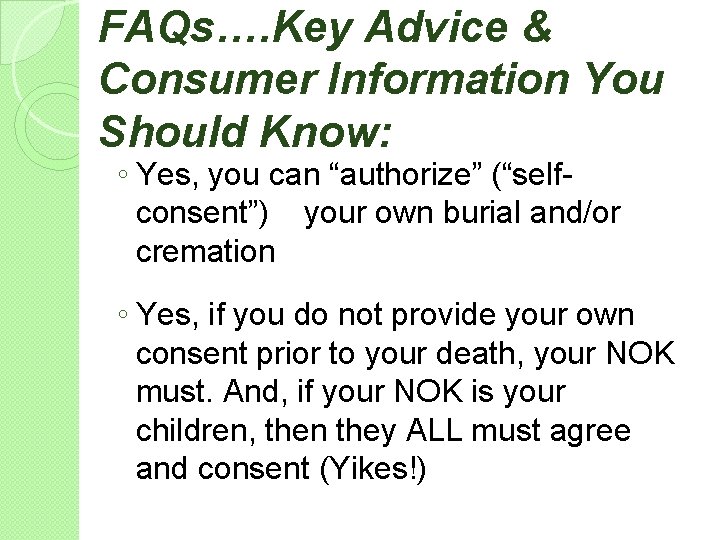 FAQs…. Key Advice & Consumer Information You Should Know: ◦ Yes, you can “authorize”