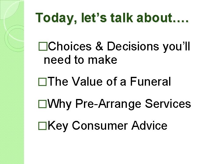 Today, let’s talk about…. �Choices & Decisions you’ll need to make �The Value of