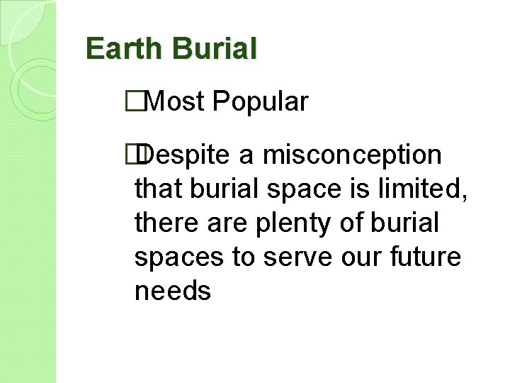 Earth Burial �Most Popular � Despite a misconception that burial space is limited, there