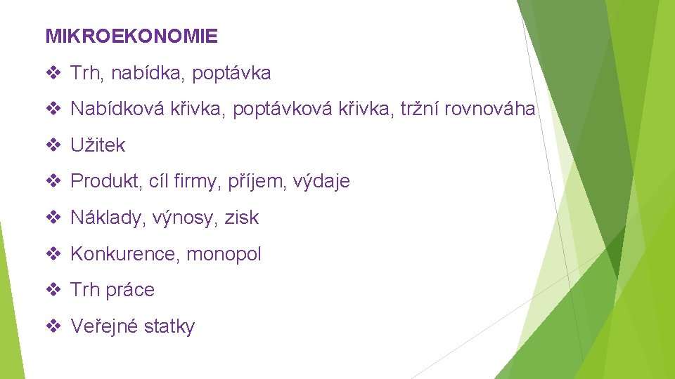 MIKROEKONOMIE v Trh, nabídka, poptávka v Nabídková křivka, poptávková křivka, tržní rovnováha v Užitek