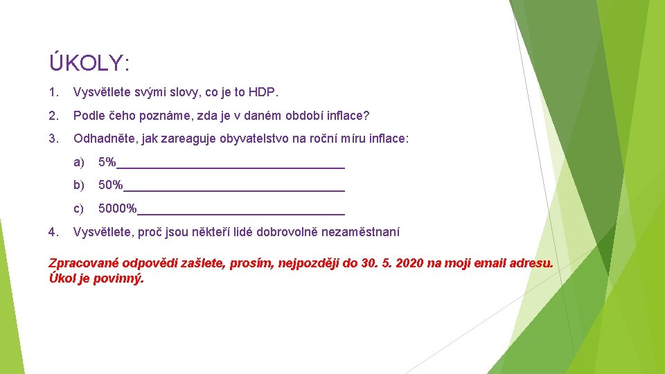 ÚKOLY: 1. Vysvětlete svými slovy, co je to HDP. 2. Podle čeho poznáme, zda