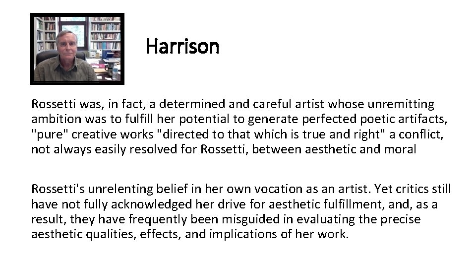 Harrison Rossetti was, in fact, a determined and careful artist whose unremitting ambition was