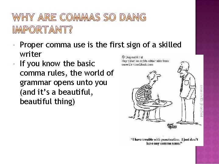  Proper comma use is the first sign of a skilled writer If you