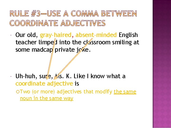  Our old, gray-haired, absent-minded English teacher limped into the classroom smiling at some