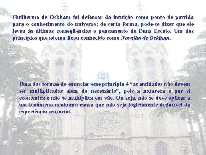 Guilherme de Ockham foi defensor da intuição como ponto de partida para o conhecimento