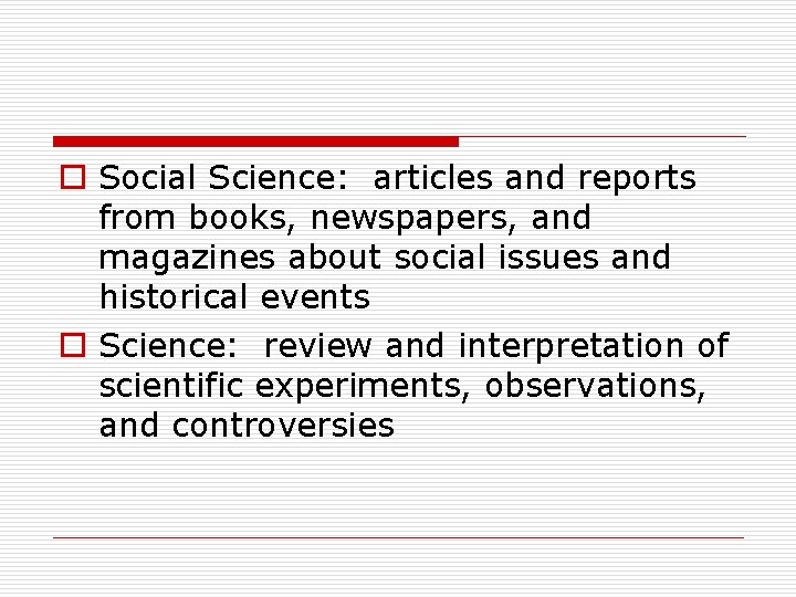 o Social Science: articles and reports from books, newspapers, and magazines about social issues