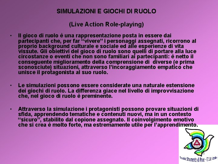 SIMULAZIONI E GIOCHI DI RUOLO (Live Action Role-playing) • Il gioco di ruolo è