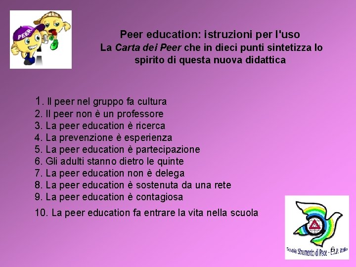Peer education: istruzioni per l'uso La Carta dei Peer che in dieci punti sintetizza