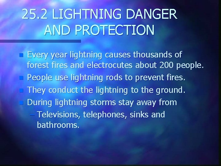 25. 2 LIGHTNING DANGER AND PROTECTION n n Every year lightning causes thousands of