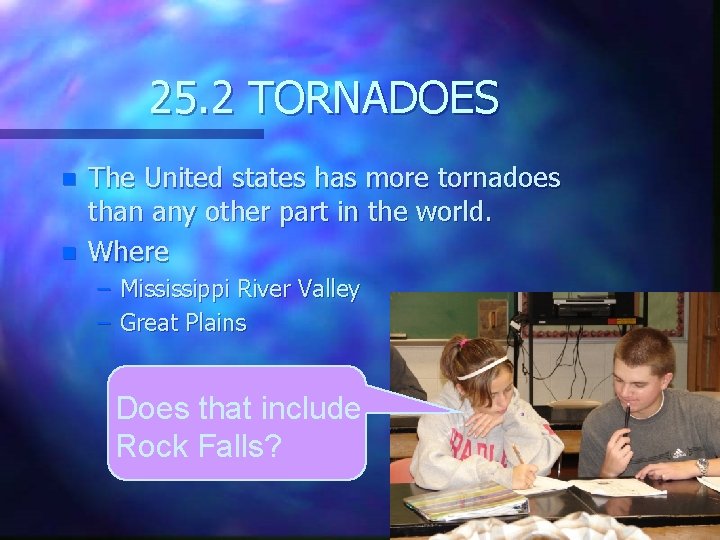 25. 2 TORNADOES n n The United states has more tornadoes than any other