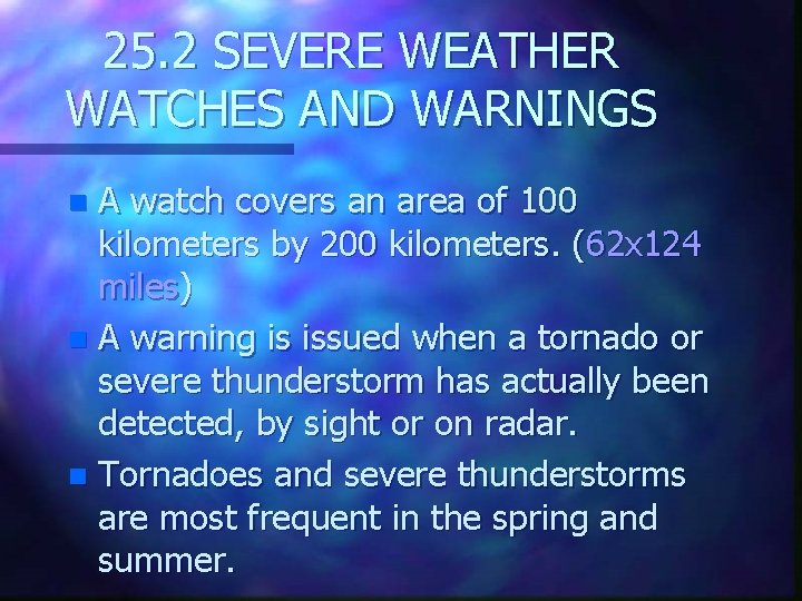 25. 2 SEVERE WEATHER WATCHES AND WARNINGS A watch covers an area of 100