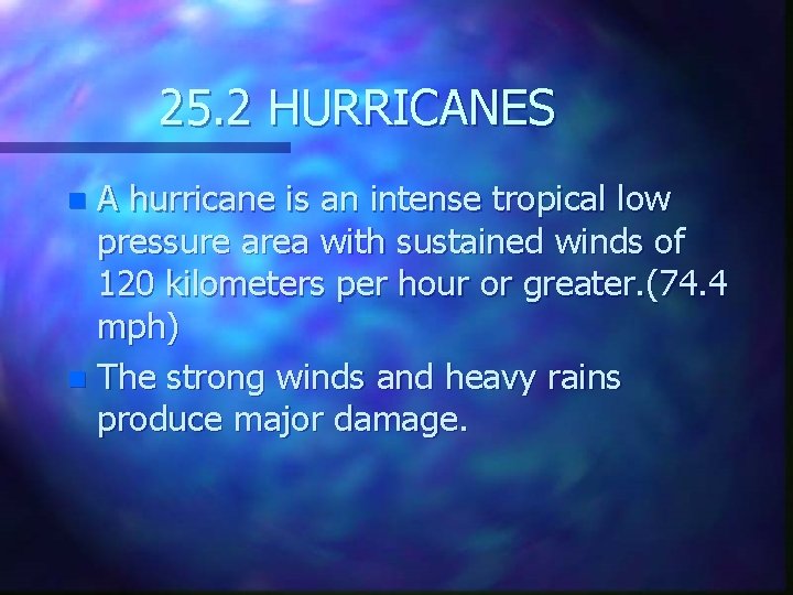 25. 2 HURRICANES A hurricane is an intense tropical low pressure area with sustained