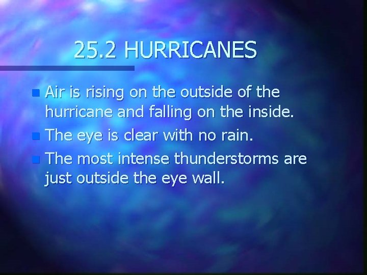 25. 2 HURRICANES Air is rising on the outside of the hurricane and falling