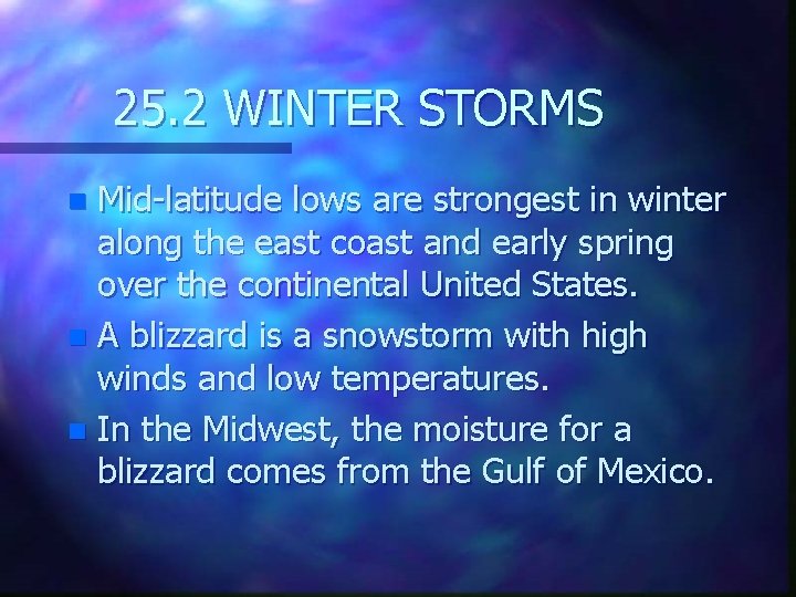 25. 2 WINTER STORMS Mid-latitude lows are strongest in winter along the east coast